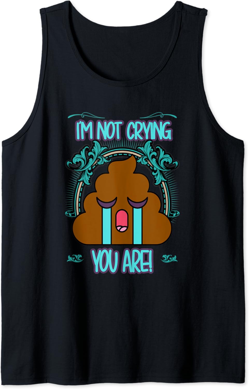 Crying Poop Emoticon I'm Not Crying You Are Poop Meme Tank Top